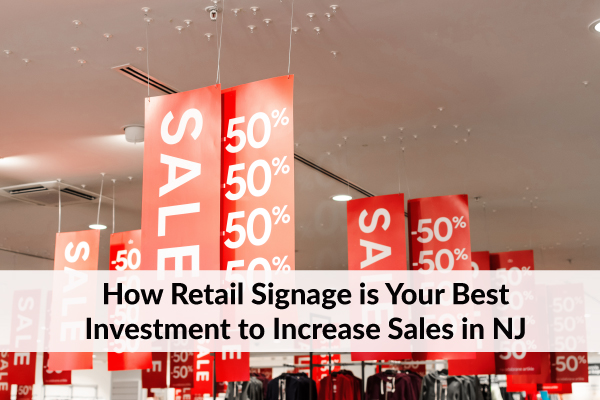 retail signage is your best investment to increase sales in nj city